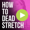 dead stretching tutorial video